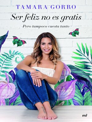 cover image of Ser feliz no es gratis, pero tampoco cuesta tanto